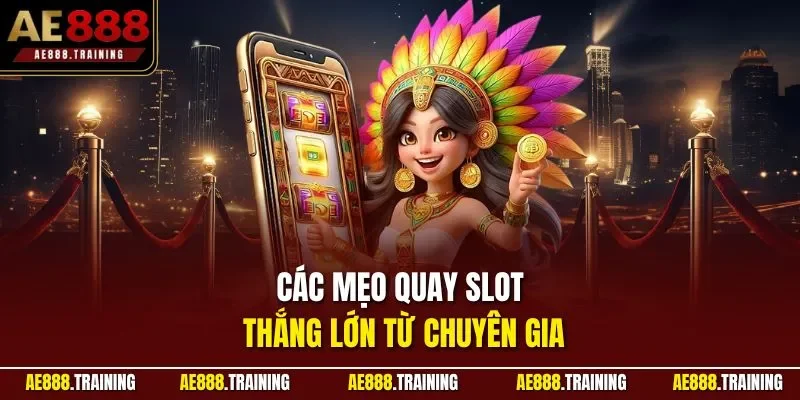 Các mẹo quay Slot thắng lớn từ chuyên gia