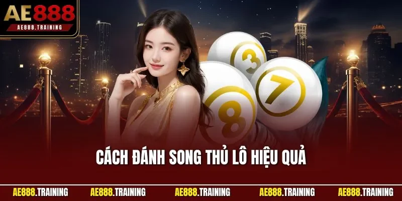Cách đánh song thủ lô hiệu quả
