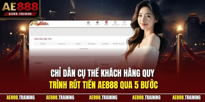 Chỉ dẫn cụ thể khách hàng quy trình rút tiền AE888 qua 5 bước