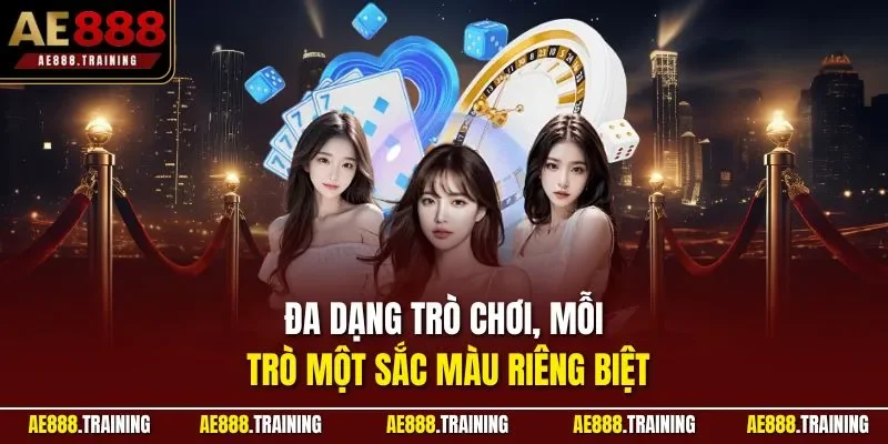 Đa dạng trò chơi, mỗi trò một sắc màu riêng biệt