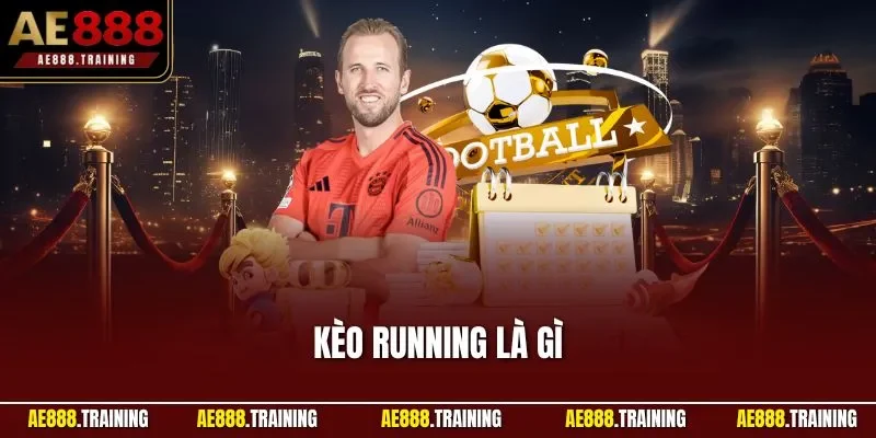 Kèo running là gì