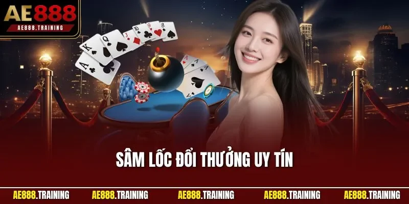 Sâm lốc đổi thưởng uy tín