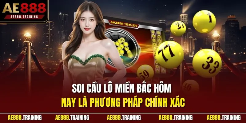 Soi cầu lô miền bắc hôm nay là phương pháp chính xác