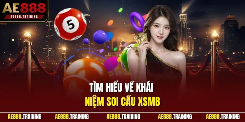 Tìm hiểu về khái niệm soi cầu XSMB